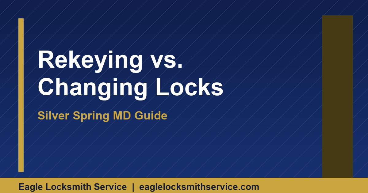Rekeying vs. Changing Locks in Silver Spring MD — Which Saves More Money?