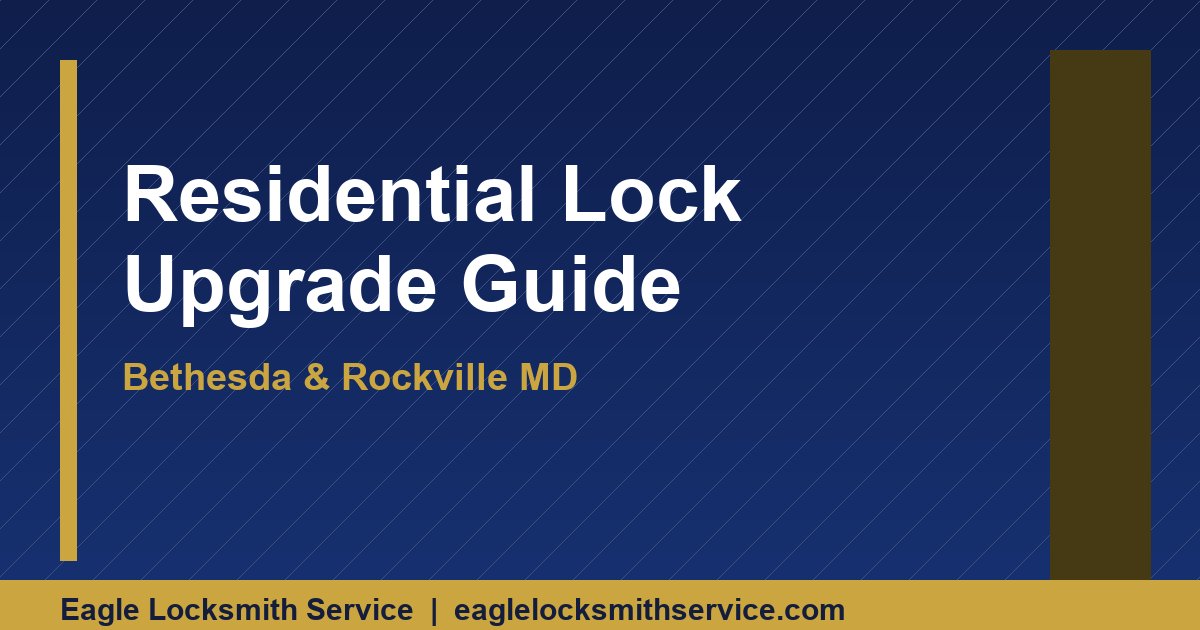 Residential Lock Upgrade Guide for Bethesda & Rockville MD Homeowners