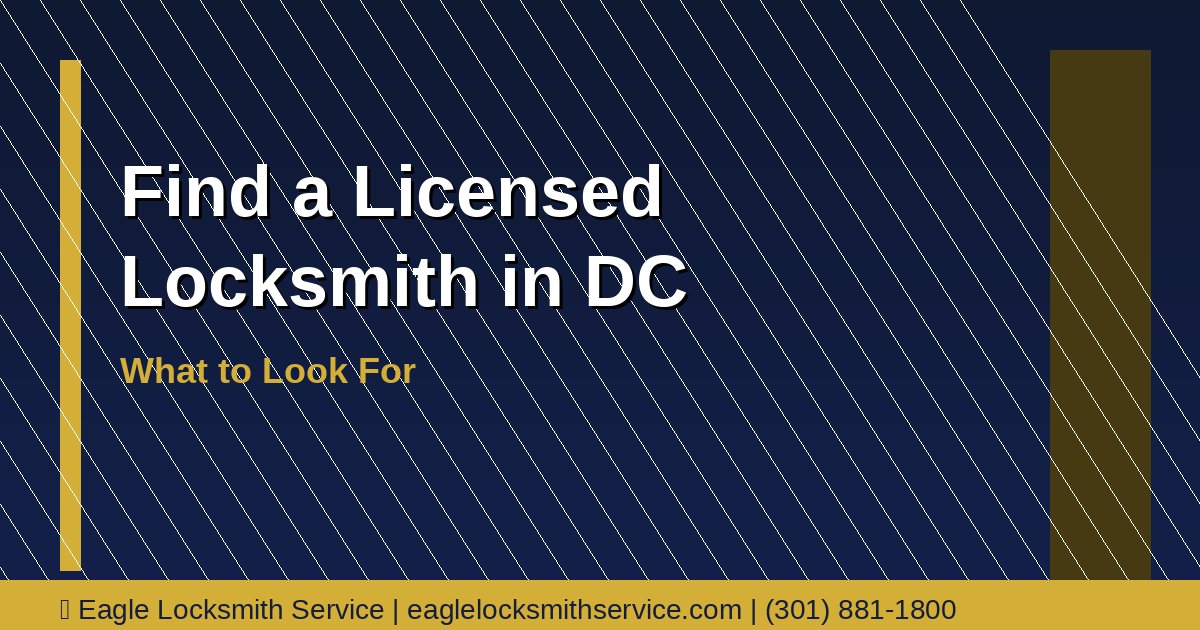 How to Find a Licensed Locksmith in Washington DC — What to Look For
