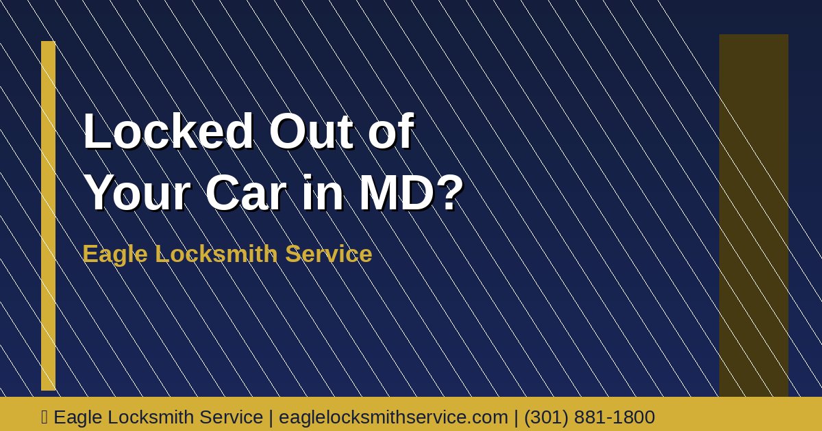 Locked Out of Your Car in Maryland? Here's What to Do (and Who to Call)