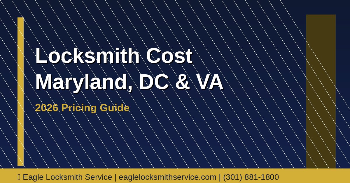 How Much Does a Locksmith Cost in Maryland, DC & Virginia? [2026 Pricing] — Eagle Locksmith Service