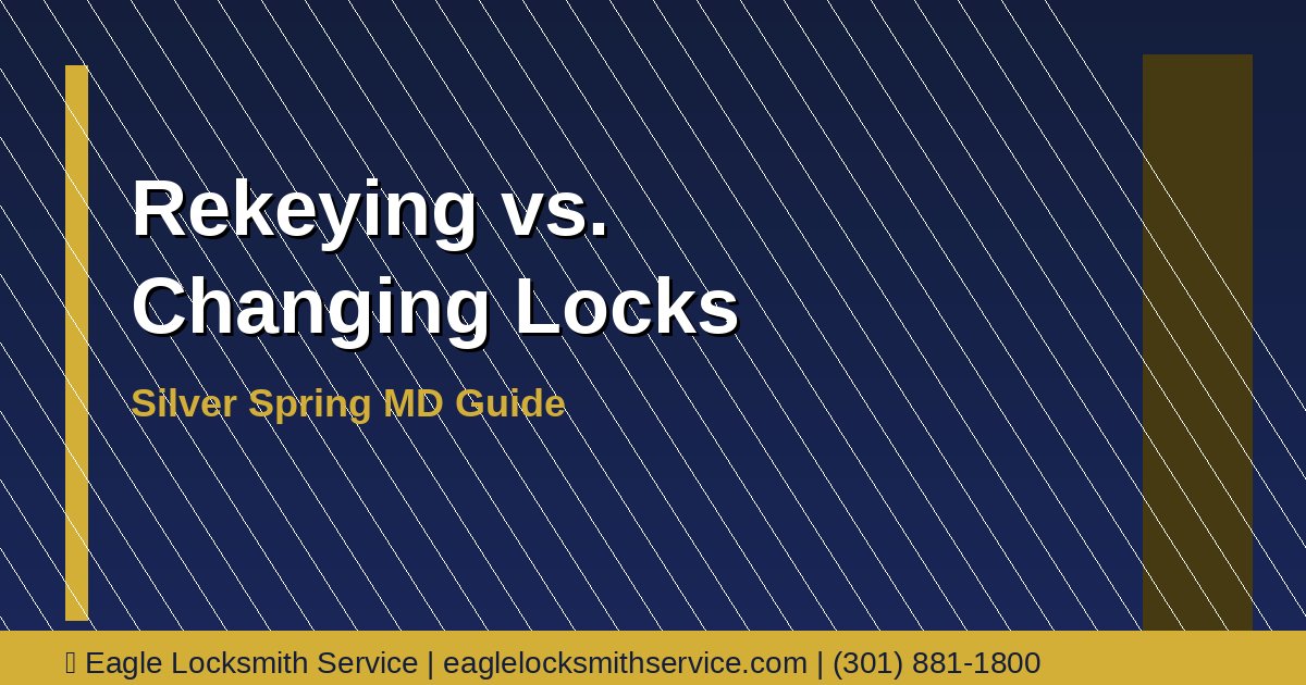 Rekeying vs. Changing Locks in Silver Spring MD — Which Saves More Money?