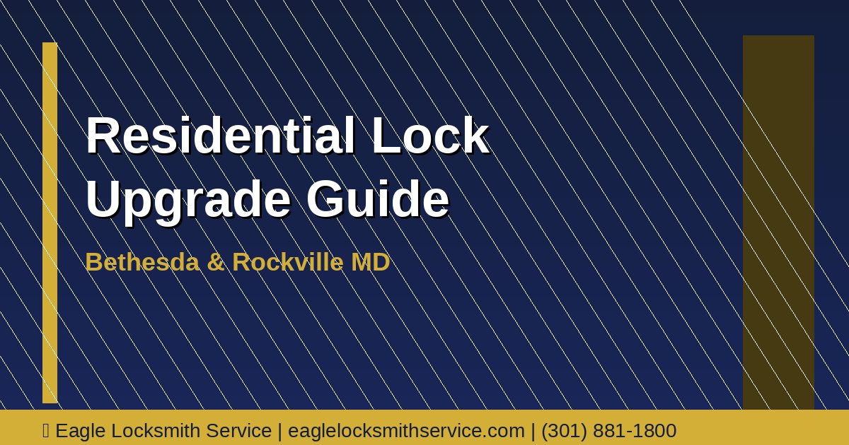 Residential Lock Upgrade Guide for Bethesda & Rockville MD Homeowners